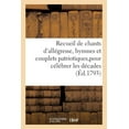 thumbnail image 1 of Litterature: Recueil de Chants d'Allégresse, Hymnes Et Couplets Patriotiques, Destinés Pour Célébrer Les: Décades, Les Cérémonies Publics, Le Triomphe Des Français (Paperback), 1 of 1
