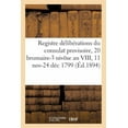 thumbnail image 1 of Litterature: Registre Délibérations Du Consulat Provisoire, 20 Brumaire-3 Nivôse an VIII, 11 Novbre-24 Déc 1799 (Paperback), 1 of 1