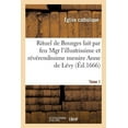 thumbnail image 1 of Litterature: Rituel de Bourges Fait Par Feu Mgr l'Illustrissime Et Révérendissime Messire Anne de Lévy Tome 1: de Vantadour Sic (Paperback), 1 of 1