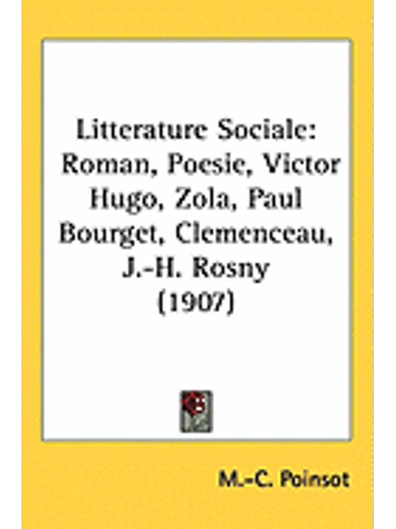 Litterature Sociale : Roman, Poesie, Victor Hugo, Zola, Paul Bourget, Clemenceau, J.-H. Rosny (1907) (Hardcover)