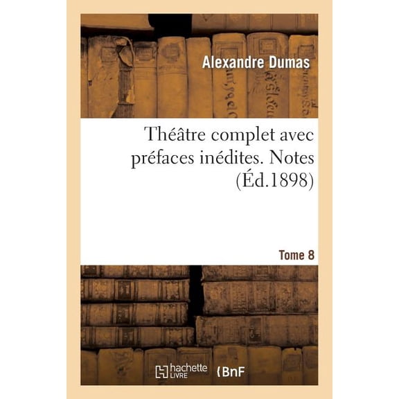 Litterature Thtre Complet Avec Prfaces Indites. T. 8 Notes, (Paperback)