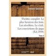 thumbnail image 1 of Litterature ThÃ©Ã¢tre Complet. Le Plus Heureux Des Trois. Les RÃ©voltÃ©es. Le Club. Tome 3: Les Convictions de Papa, (Paperback), 1 of 1