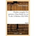 thumbnail image 1 of Litterature: Théâtre Complet. Un Parisien. Clara Soleil. Le Roi l'a Dit. a Molière Tome 6 (Paperback), 1 of 1