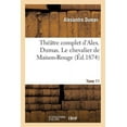 thumbnail image 1 of Litterature: Théâtre Complet d'Alex. Dumas. Tome 11 Le Chevalier de Maison-Rouge (Paperback), 1 of 1