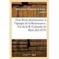 thumbnail image 1 of Litterature: Trois Fleurs Dominicaines À l'Époque de la Renaissance. Vie de la B. Colombe de Rieti. (Paperback), 1 of 1