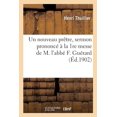 thumbnail image 1 of Litterature: Un Nouveau Prêtre, Sermon Prononcé À La 1re Messe de M. l'Abbé F. Guérard En l'Église de (Paperback), 1 of 1