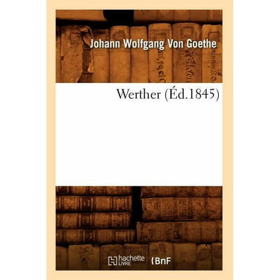Litterature: Werther (Éd.1845) (Paperback)