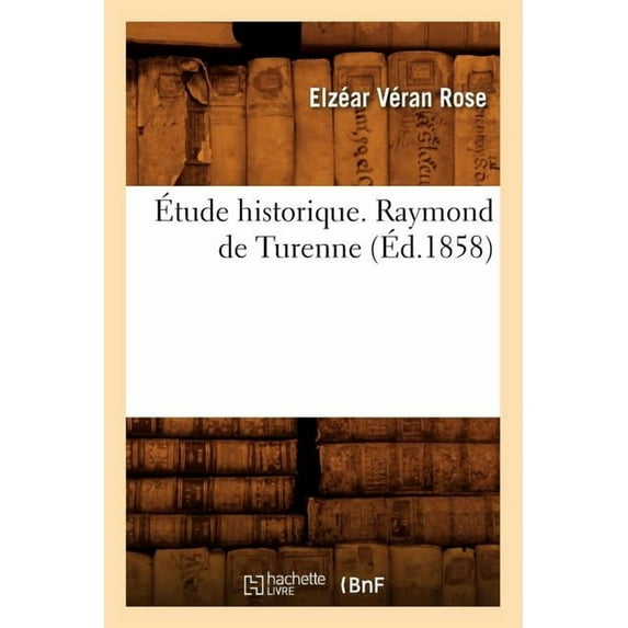 Litterature: Étude Historique. Raymond de Turenne (Éd.1858) (Paperback)