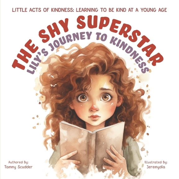 Little Acts of Kindness: Learning to Be Kind at a Young Age: The Shy Superstar : Lily's Journey to Kindness (Series #2) (Paperback)