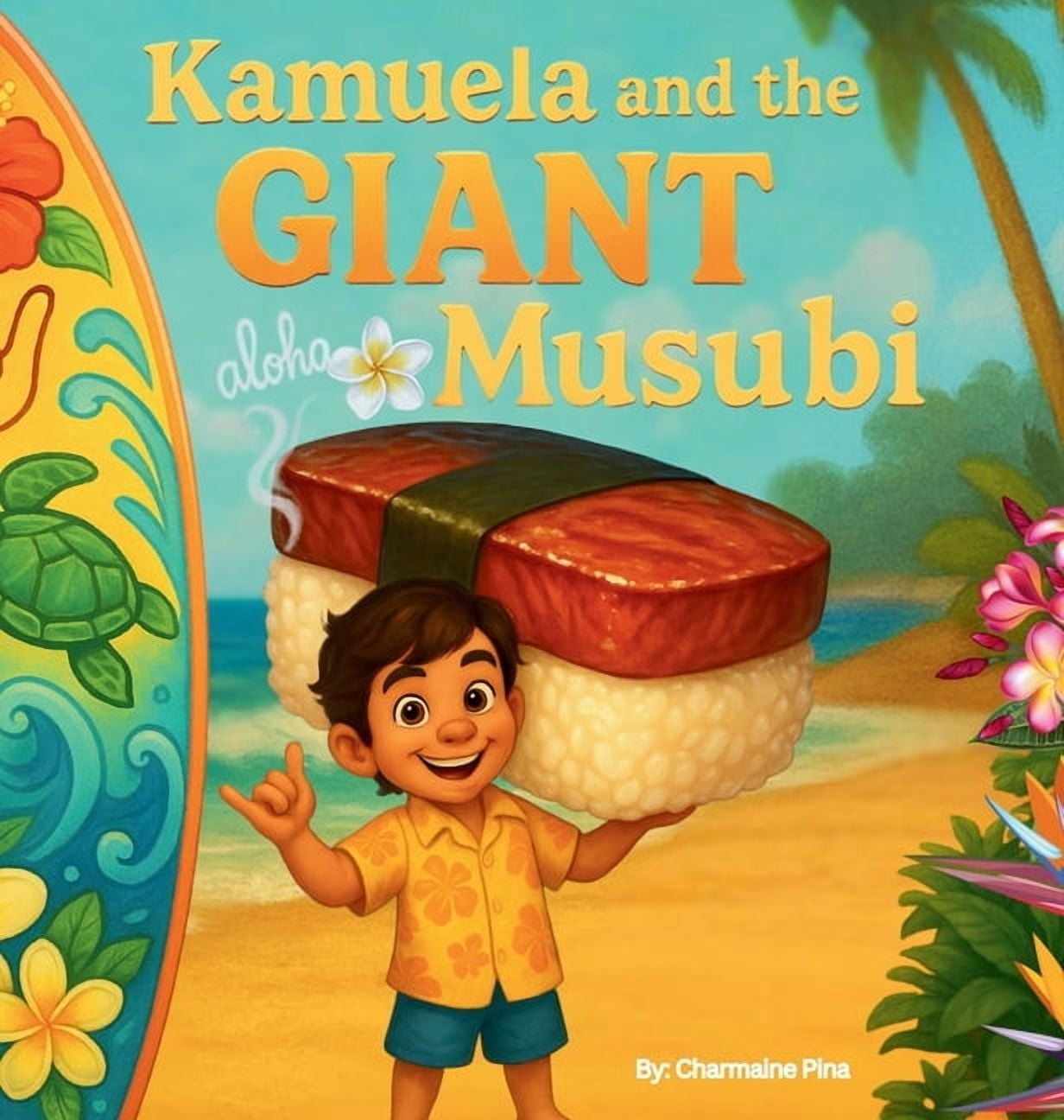 Little Aloha Adventures Kamuela and the Giant Musubi: A Hawaiian Picture Book About Family, Food, and Silly Island Adventures, Book 3, (Hardcover)