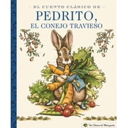 Little Apple Books El Cuento Cl sico de Pedrito, El Conejo Travieso, Hardcover