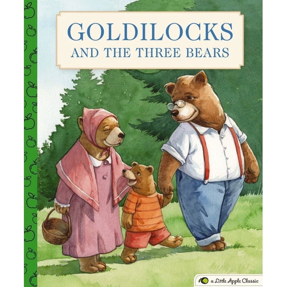 Little Apple Books Goldilocks and the Three Bears: A Little Apple Classic, (Hardcover)