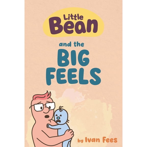 Hello Little Bean Little Bean and the Big Feels, Book 1, (Paperback)