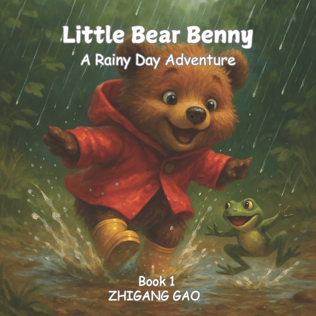 Little Bear Benny Little Bear Benny: A Rainy Day Adventure: A Heartwarming Wildlife Adventure Through a Gentle Rainy Day in the Forest (Bo, Book 1, (Paperback)