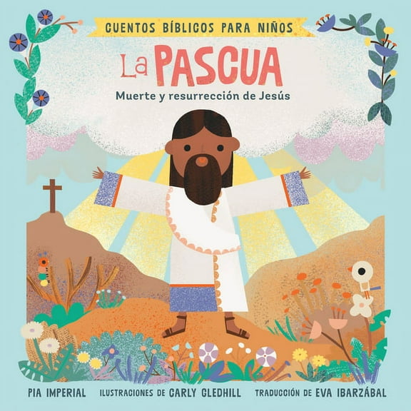 Little Bible Stories Cuentos Bblicos Para Nios: La Pascua: Muerte Y Resurreccin de Jess, (Board Book)