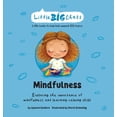 thumbnail image 1 of Little Big Chats Mindfulness: Exploring the importance of mindfulness and learning calming skills, (Hardcover), 1 of 1