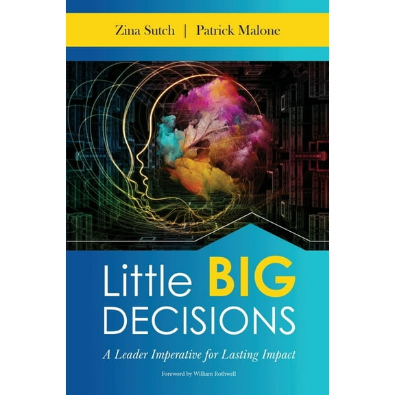 Little Big Decisions: A Leader Imperative for Lasting Impact, (Paperback)