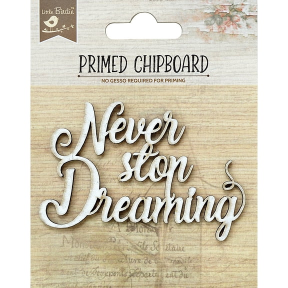 Little Birdie Laser Cut Primed Chipboard 1/Pkg-Never Stop Dreaming