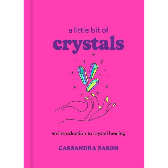 Little Bit A Little Bit of Crystals: An Introduction to Crystal Healing, Book 3, (Hardcover)