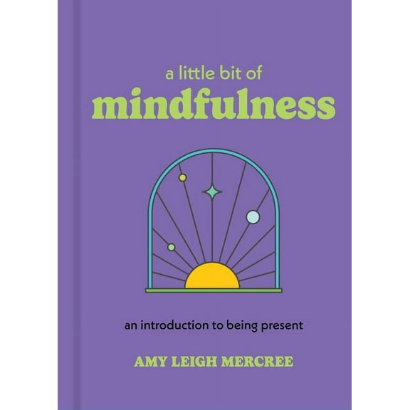 Little Bit A Little Bit of Mindfulness: An Introduction to Being Present, Book 13, (Hardcover)
