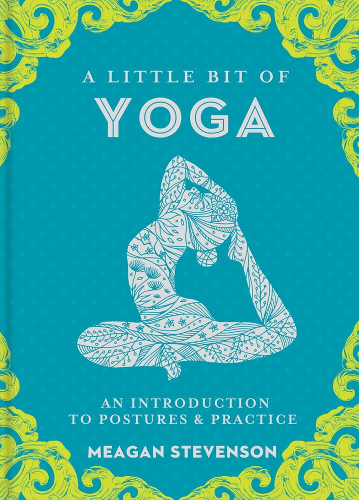 Posturing Book Cover Little Bit A Little Bit of Yoga: An Introduction to Postures & Practice ...