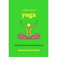 thumbnail image 1 of Little Bit A Little Bit of Yoga: An Introduction to Postures & Practice, (Hardcover), 1 of 1
