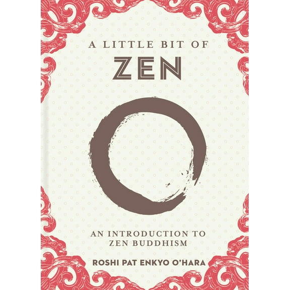 Little Bit A Little Bit of Zen: An Introduction to Zen Buddhism, Book 22, (Hardcover)