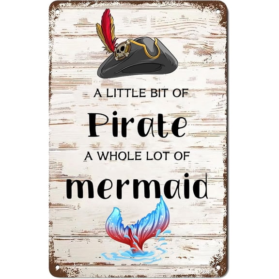 A Little Bit of Pirate A Whole Lot of Mermaid Retro Metal Sign, Funny Pirate Quote Tin Signs Wall Decor for Home Kitchen Office Cafe Farmhouse Backyard Man Cave Decor 8x12 Inch