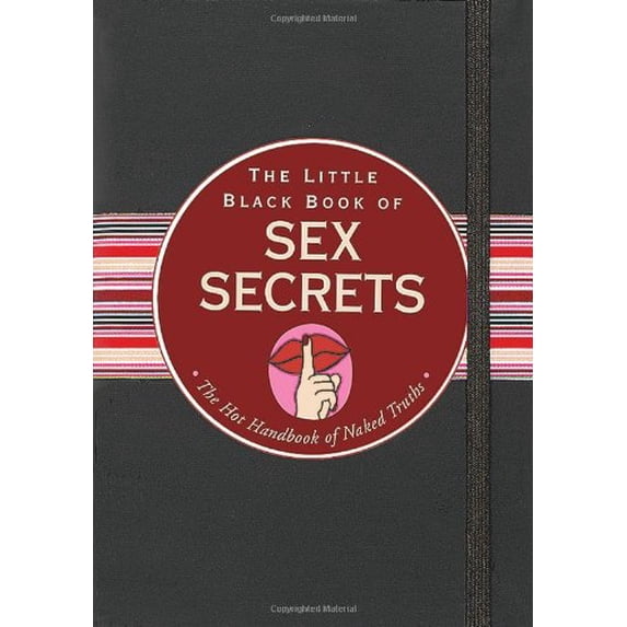 Pre-Owned The Little Black Book of Sex Secrets: The Hot Handbook of Naked Truths (Spiral-bound) 1593598300 9781593598303
