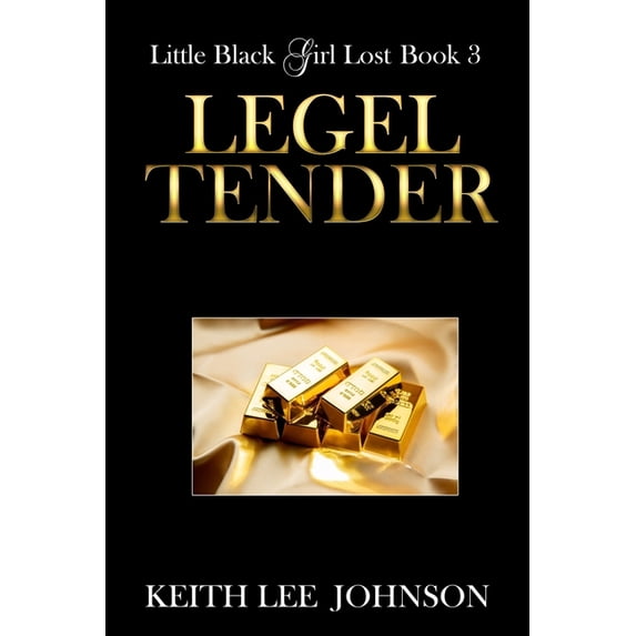 Little Black Girl Lost: Little Black Girl Lost: Book 3 Legal Tender (Paperback)