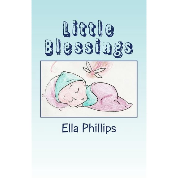 Little Blessings  Paperback  1502386356 9781502386359 Ella Phillips