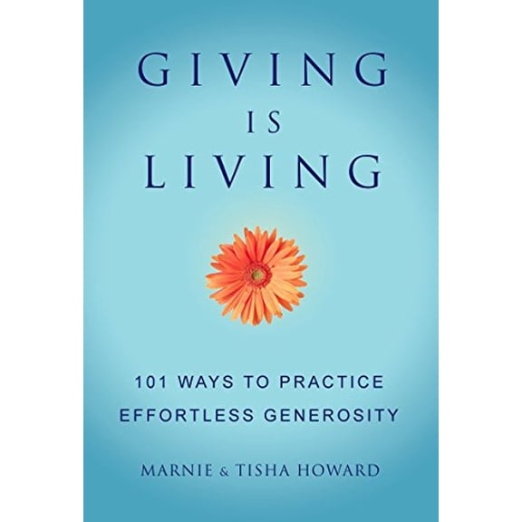 Pre-Owned Little Book. Big Idea.: Giving is Living : 101 Ways to Practice Effortless Generosity. (Hardcover)