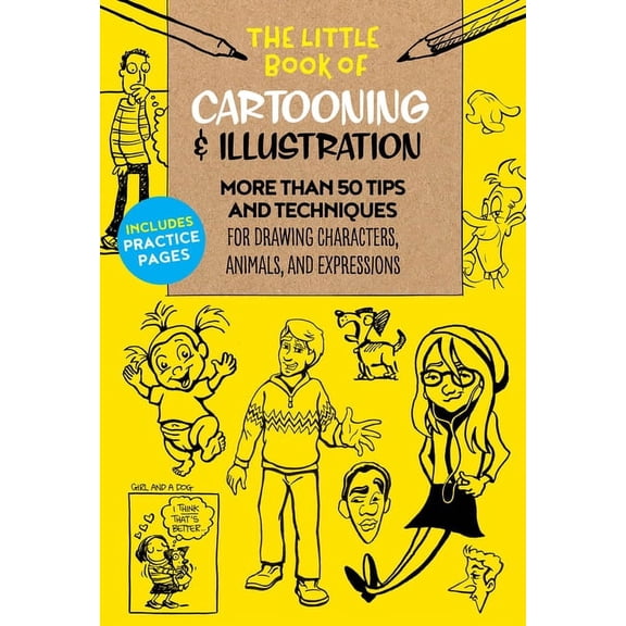 Little Book of ... The Little Book of Cartooning & Illustration: More Than 50 Tips and Techniques for Drawing Characters, Animals, and , Book 4, (Paperback)