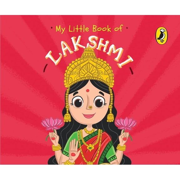 My Little Book of My Little Book of Lakshmi: Illustrated Board Books on Hindu Mythology, Indian Gods & Goddesses for Kids Age 3+; A Puffin, (Board Book)