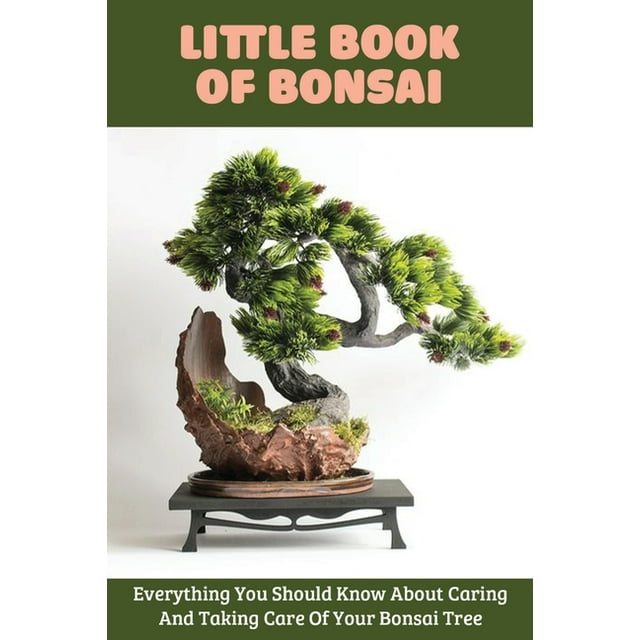 Little Book Of Bonsai Everything You Should Know About Caring And