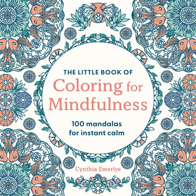 The Little Book of Coloring for Mindfulness: 100 Mandalas for Instant Calm, (Paperback)