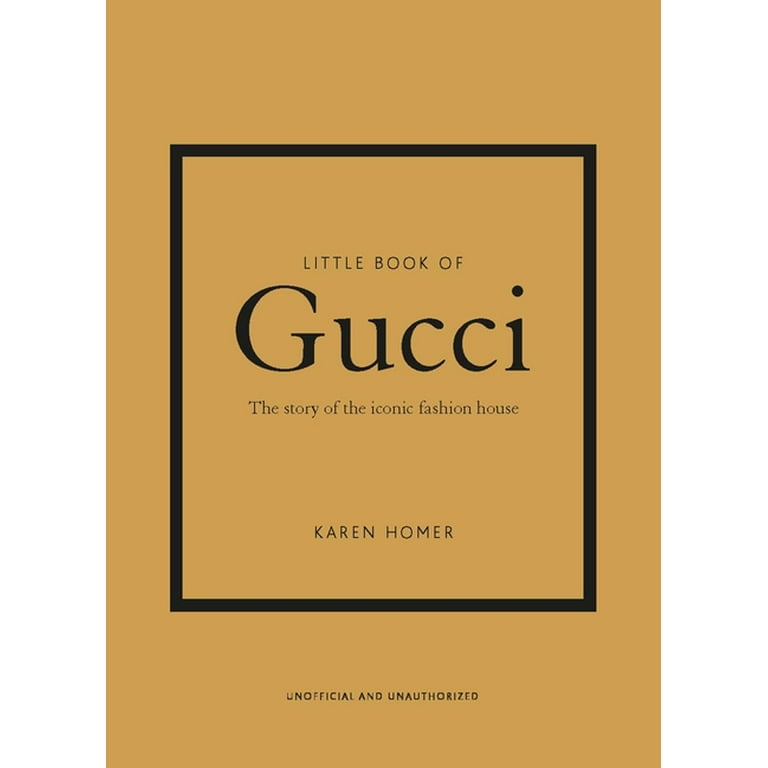 Little Book of Gucci: The Story of the Iconic Fashion House [Book]