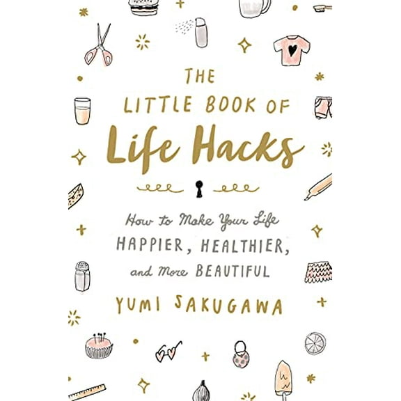 Pre-Owned The Little Book of Life Hacks: How to Make Your Life Happier, Healthier, and More Beautiful (Paperback) 1250092256 9781250092250