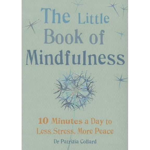 Little Book of Little Book of Mindfulness: 10 Minutes a Day to Less Stress, More Peace, (Paperback)