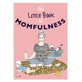 thumbnail image 1 of Little Book of Momfulness (Paperback), 1 of 1