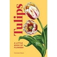 thumbnail image 1 of Little Book of Natural Wonders Tulips: A Little Book of Flowers, (Hardcover), 1 of 6