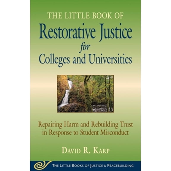 Pre-Owned The Little Book of Restorative Justice for Colleges and Universities: Repairing Harm and Rebuilding Trust in Response to Student Misconduct (Paperback) 1561487961 9781561487967