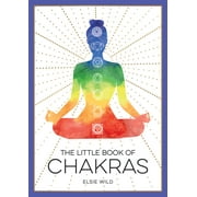 Little Book of The Little Book of Chakras An Introduction to Ancient Wisdom and Spiritual Healing, Paperback