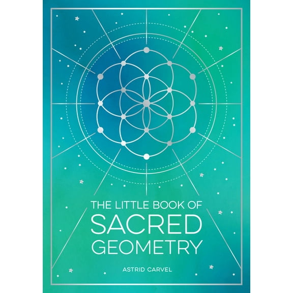 Little Book of The Little Book of Sacred Geometry: How to Harness the Power of Cosmic Patterns, Signs and Symbols, (Paperback)