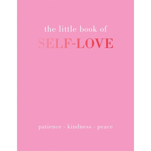 Pre-Owned The Little Book of Self-Love: Patience. Kindness. Peace. (Hardcover) 1837830517 9781837830510