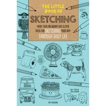 Pre-Owned The Little Book of Sketching: More Than 100 Quirky and Clever Ideas for Sketching Your Way Through Daily Life (Paperback) 1633223930 9781633223936