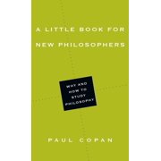 Little Books A Little Book for New Philosophers Why and How to Study Philosophy, Paperback