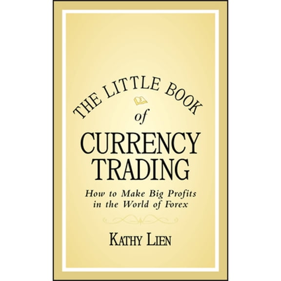 Pre-Owned The Little Book of Currency Trading: How to Make Big Profits in the World of Forex (Hardcover) 047077035X 9780470770351