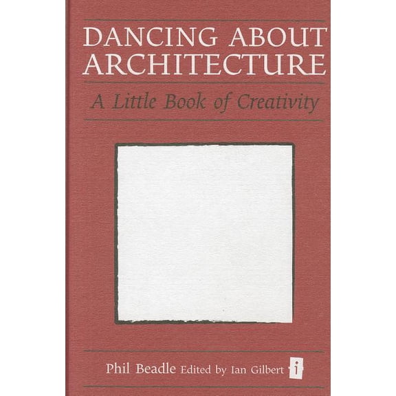 Little Books: Dancing about Architecture: A Little Book of Creativity (Hardcover)