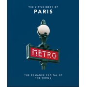 The Little Book of Paris The Romance Capital of the World, Hardcover